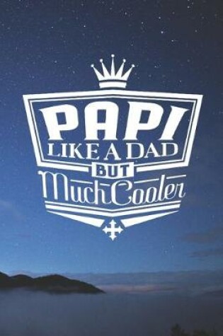 Cover of Papi Like A Dad But Cooler