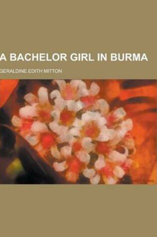 Cover of A Bachelor Girl in Burma