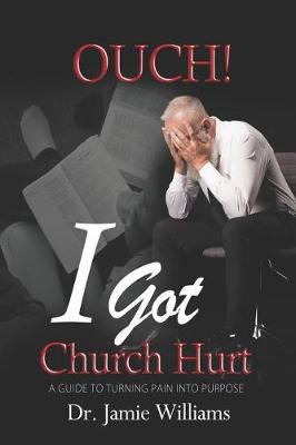 Book cover for Ouch! I Got Church Hurt