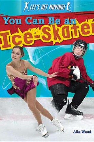 Cover of You Can Be an Ice-Skater: