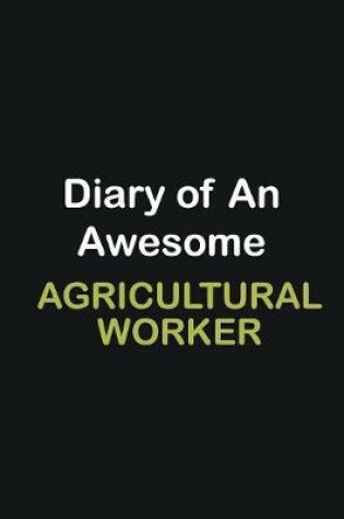 Cover of Diary of an awesome Agricultural Worker