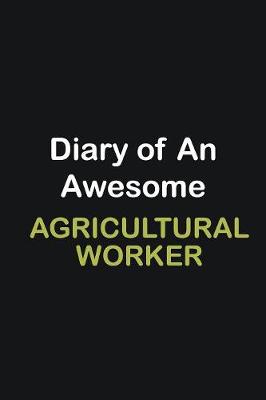 Book cover for Diary of an awesome Agricultural Worker