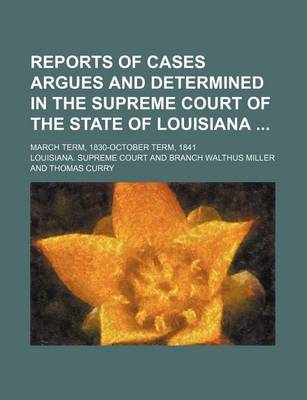 Book cover for Reports of Cases Argues and Determined in the Supreme Court of the State of Louisiana (Volume 9); March Term, 1830-October Term, 1841