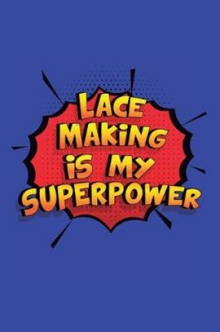 Cover of Lace Making Is My Superpower