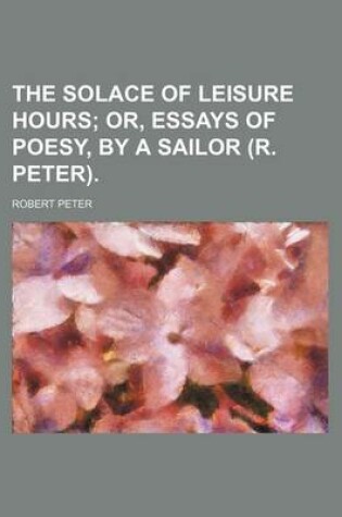 Cover of The Solace of Leisure Hours