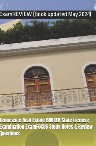 Cover of Tennessee Real Estate BROKER State License Examination ExamFOCUS Study Notes & Review Questions 2016/17 Edition