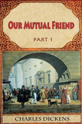 Cover of Our Mutual Friend Part 1
