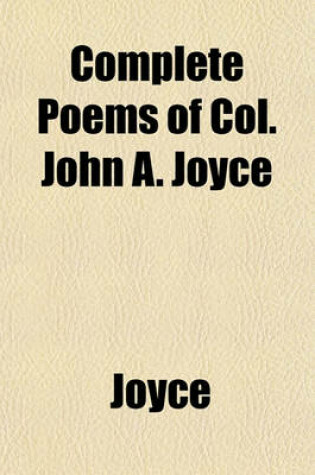 Cover of Complete Poems of Col. John A. Joyce