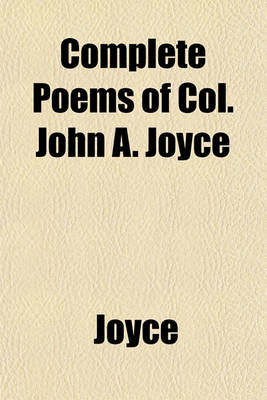 Book cover for Complete Poems of Col. John A. Joyce