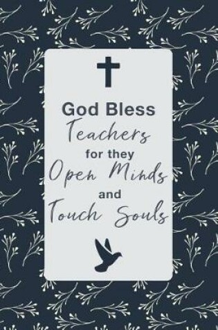 Cover of God Bless Teachers for They Open Minds and Touch Souls