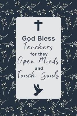 Book cover for God Bless Teachers for They Open Minds and Touch Souls
