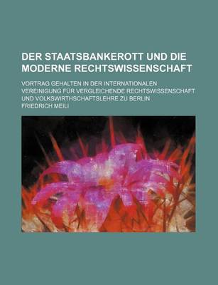 Book cover for Der Staatsbankerott Und Die Moderne Rechtswissenschaft; Vortrag Gehalten in Der Internationalen Vereinigung Fur Vergleichende Rechtswissenschaft Und Volkswirthschaftslehre Zu Berlin