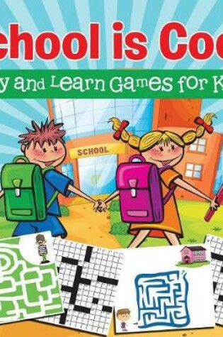 Cover of School is Cool! Play and Learn Games for Kids