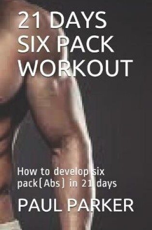 Cover of 21 Days Six Pack Workout
