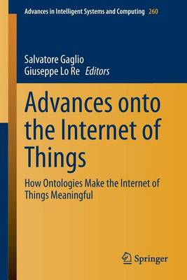 Cover of Advances Onto the Internet of Things: How Ontologies Make the Internet of Things Meaningful