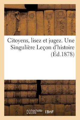 Book cover for Citoyens, Lisez Et Jugez. Une Singulière Leçon d'Histoire