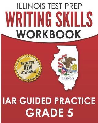 Book cover for Illinois Test Prep Writing Skills Workbook Iar Guided Practice Grade 5