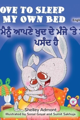 Cover of I Love to Sleep in My Own Bed (English Punjabi Bilingual Book for Kids)