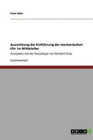 Cover of Auswirkung der Einfuhrung der mechanischen Uhr im Mittelalter