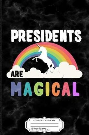 Cover of Presidents Are Magical Composition Notebook