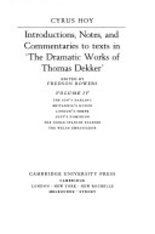 Cover of Introductions, Notes and Commentaries to texts in 'The Dramatic Works of Thomas Dekker': Volume 4, The Sun's Darling; Britannia Honor; London's Tempe; Lust's Dominion; The Noble Spanish Soldier; The Welsh Embassador