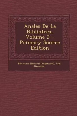 Cover of Anales de la Biblioteca, Volume 2 - Primary Source Edition