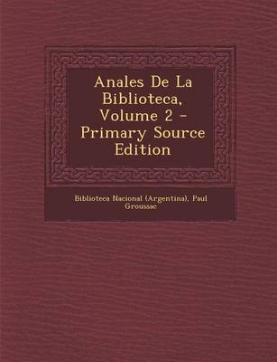 Book cover for Anales de la Biblioteca, Volume 2 - Primary Source Edition