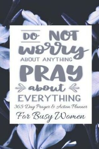 Cover of Do Not Worry About Anything Pray About Everything