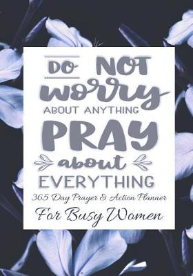Book cover for Do Not Worry About Anything Pray About Everything