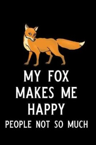 Cover of My Fox Makes Me Happy People Not So Much