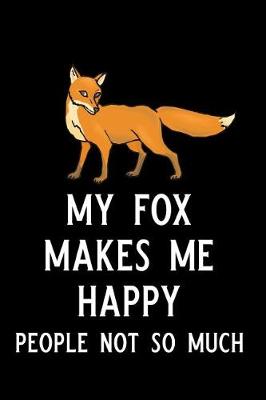 Book cover for My Fox Makes Me Happy People Not So Much