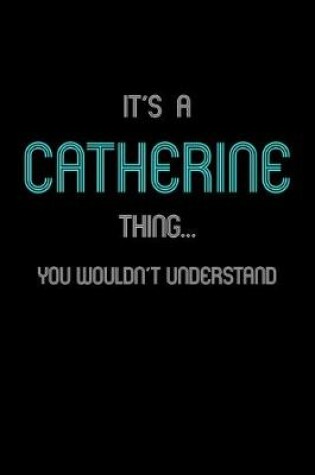 Cover of It's A Catherine Thing, You Wouldn't Understand