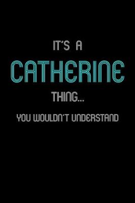 Book cover for It's A Catherine Thing, You Wouldn't Understand