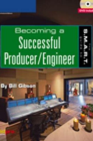 Cover of The S.M.A.R.T. Guide to Becoming a Successful Producer/engineer