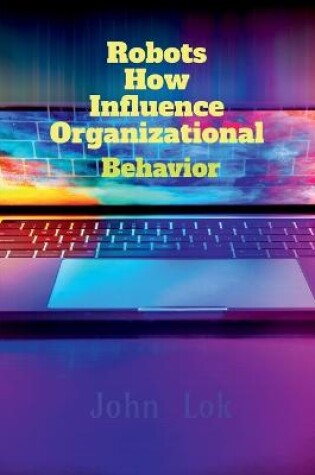 Cover of Robots How Influence Organizational