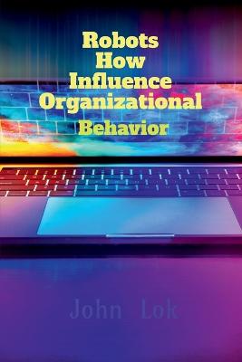 Book cover for Robots How Influence Organizational