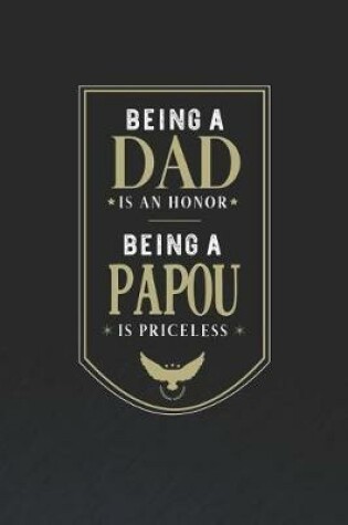 Cover of Being A Dad Is An Honor Being A Papou Is Priceless