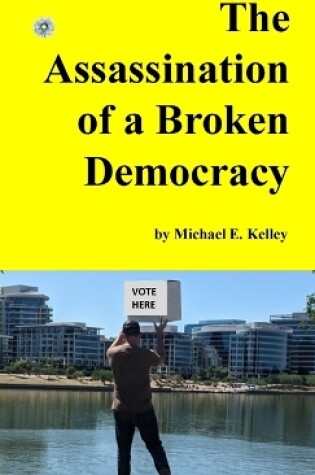 Cover of The Assassination of a Broken Democracy