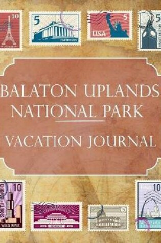 Cover of Balaton Uplands National Park (Hungary) Vacation Journal