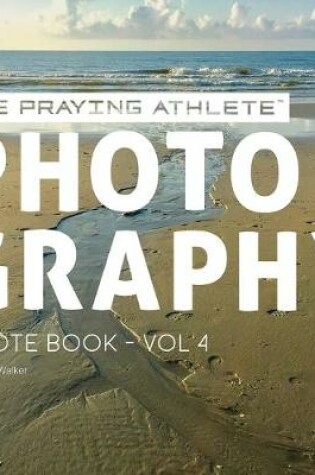 Cover of The Praying Athlete Photography Quote Book Vol. 4