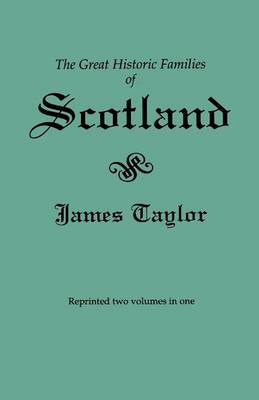 Book cover for The Great Historic Families of Scotland. Second Edition (Originally Published in 1889 in Two Volumes; Reprinted Here Two Volumes in One)