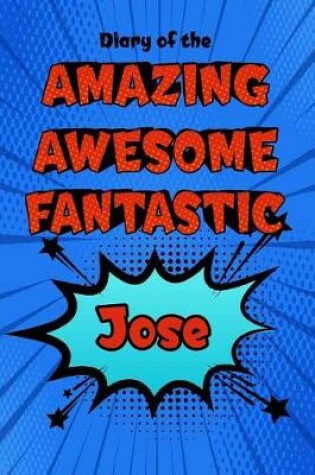 Cover of Diary of the Amazing Awesome Fantastic Jose