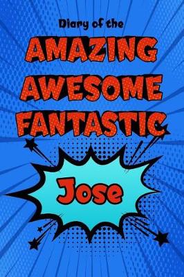 Book cover for Diary of the Amazing Awesome Fantastic Jose