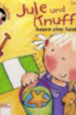 Cover of Jule Und Knuffel... Baun Eine Sandburg