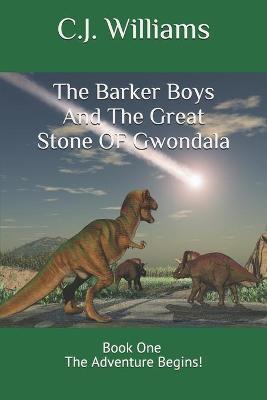 Book cover for The Barker Boys And The Great Stone Of Gwondala
