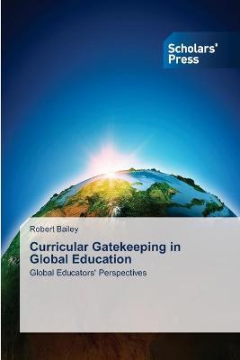 Book cover for Curricular Gatekeeping in Global Education