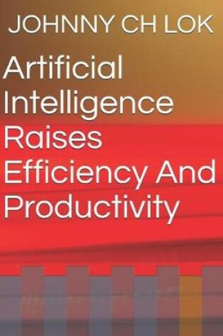 Cover of Artificial Intelligence Raises Efficiency and Productivity