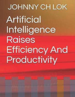 Book cover for Artificial Intelligence Raises Efficiency and Productivity