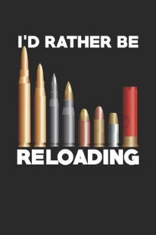 Cover of I'd Rather Be Reloading