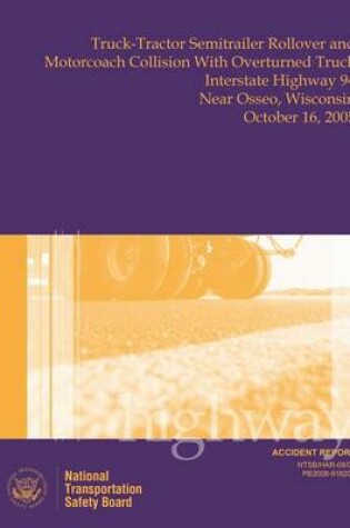 Cover of Highway Accident Report Truck-Tractor Semitrailer Rollover and Motorcoach Collision With Overturned Truck Interstate Highway 94 Near Osseo, Wisconsin October 16, 2005